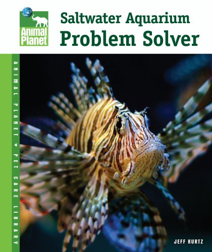 Saltwater Aquarium Problem Solver (Animal Planet Pet Care Library) by Jeff Kurtz