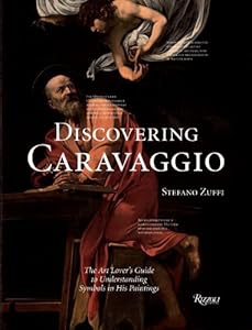 Discovering Caravaggio: The Art Lover's Guide to Understanding Symbols in His Paintings