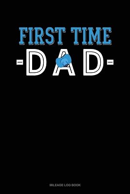 First Time Dad: Mileage Log Book