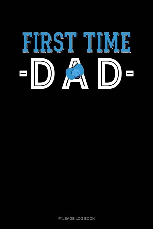 First Time Dad: Mileage Log Book by Jeryx Publishing