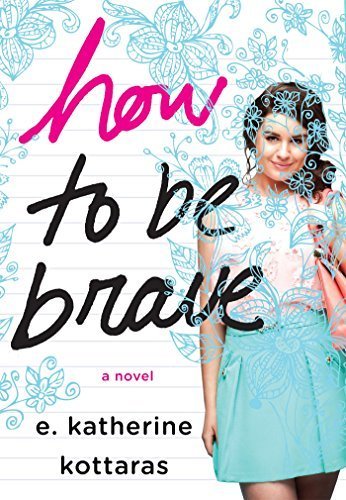 How to be brave by E  Katherine Kottaras