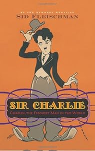 Sir Charlie: Chaplin, the Funniest Man in the World by Sid Fleischman