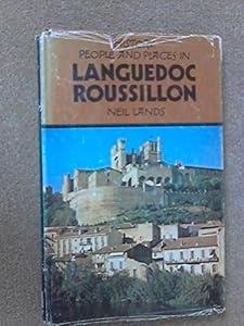 History, people and places in Languedoc, Roussillon by Neil Lands