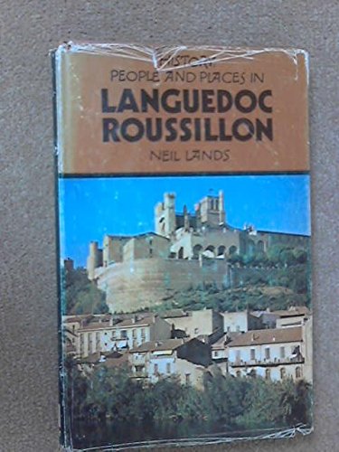 History, people and places in Languedoc, Roussillon by Neil Lands