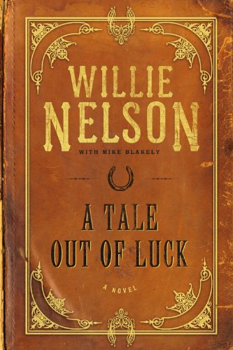 A Tale Out of Luck: A Novel by Willie Nelson
