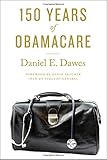 Daniel E. Dawes, "150 Years of ObamaCare" (Johns Hopkins UP, 2016)