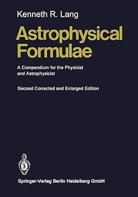 Astrophysical Formulae: A Compendium for the Physicist and Astrophysicist