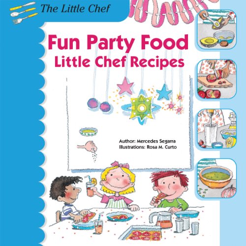 Fun Party Food: Little Chef Recipes