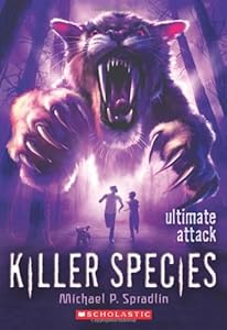 Killer Species #4: Ultimate Attack by Michael P. Spradlin