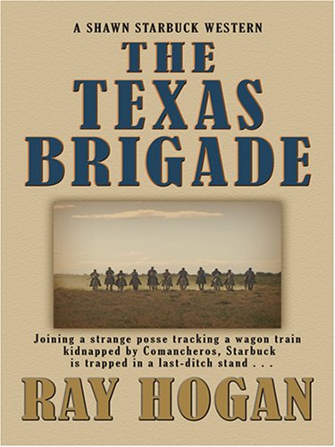 The Texas Brigade by Ray Hogan