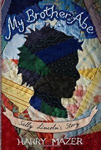 My Brother Abe: Sally Lincoln's Story