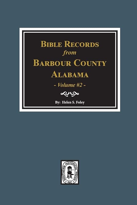 Bible Records of Barbour County, Alabama. Volume #2 (Bible Records, Barbour County, ALA.) by Helen S Foley