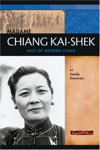 Madame Chiang Kai-Shek: Face of Modern China (Signature Lives) by Sandy Donovan