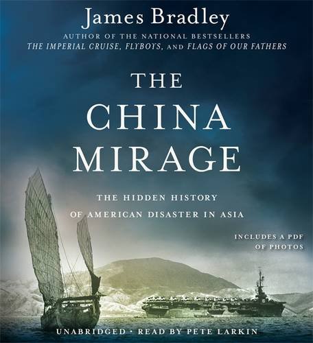 The China Mirage: The Hidden History of by James Bradley