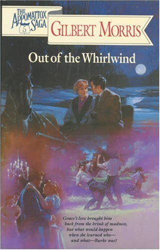 Out of the Whirlwind (The Appomattox Saga, Book 5) by Gilbert Morris
