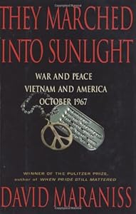 They Marched Into Sunlight: War and Peace Vietnam and America October 1967