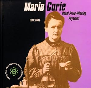 Marie Curie: Nobel Prize-Winning Physicist (Making Their Mark: Women in Science and Medicine) by Liza N Burby
