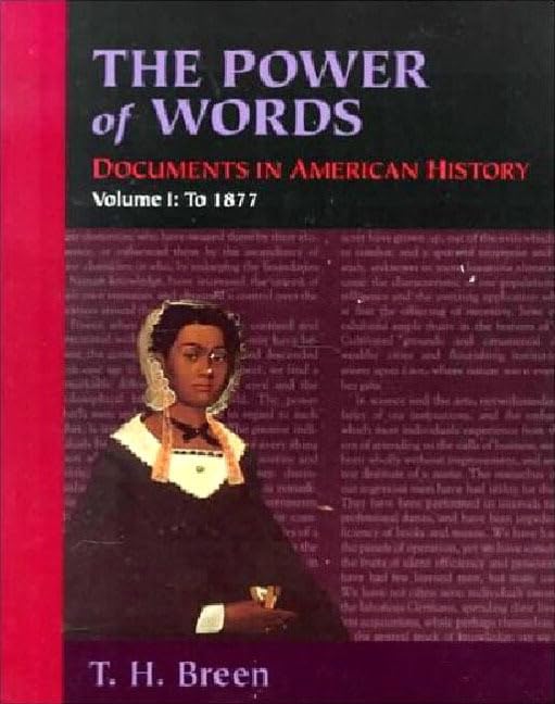 The Power of Words, Volume I: Documents in American History by T. H. Breen