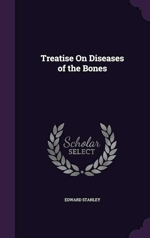 Treatise On Diseases of the Bones by Edward Stanley