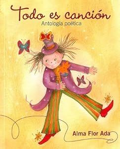 Todo es cancion: Antologia poetica by Alma Flor Ada