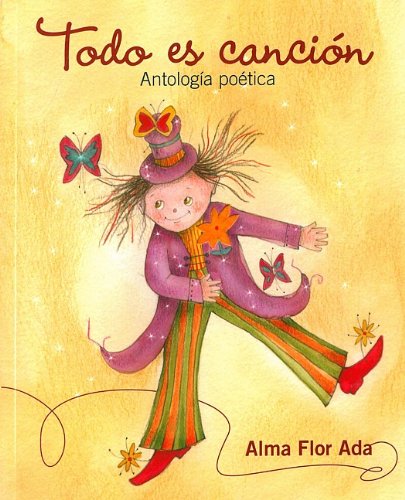 Todo es cancion: Antologia poetica by Alma Flor Ada