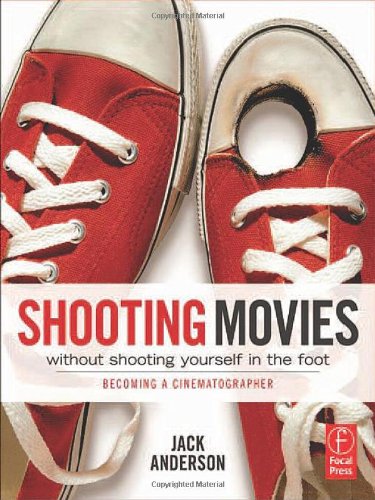 Shooting movies without shooting yourself in the foot by Jack Anderson
