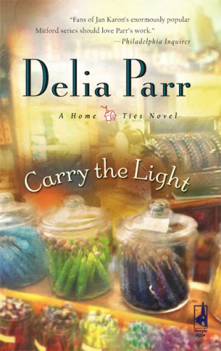 Carry the Light (Home Ties Trilogy #3) (Steeple Hill Women's Fiction #53) by Delia Parr