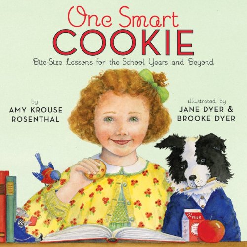 One Smart Cookie: Bite-Size Lessons for the School Years and Beyond by Amy Krouse Rosenthal