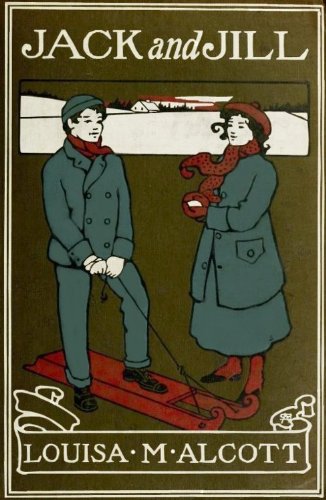 Jack and Jill (Illustrated) by Louisa May Alcott
