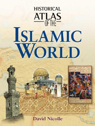 Historical Atlas of the Islamic World by David Nicolle