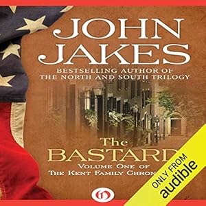 The Bastard: The Kent Family Chronicles, Book 1 by John Jakes