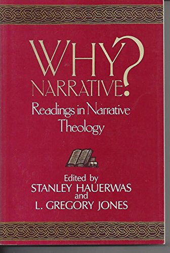Why Narrative?: Readings in Narrative Theology by Stanley Hauerwas