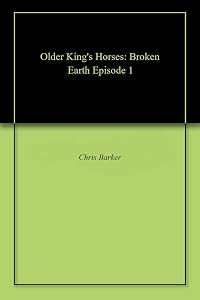 Older King's Horses: Broken Earth Episode 1