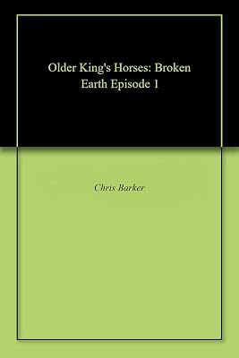 Older King's Horses: Broken Earth Episode 1