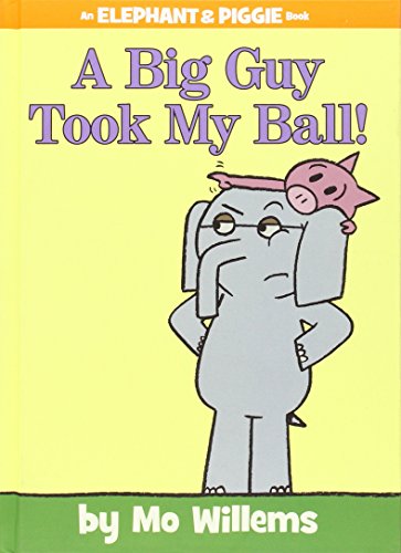 A Big Guy Took My Ball! by Mo Willems