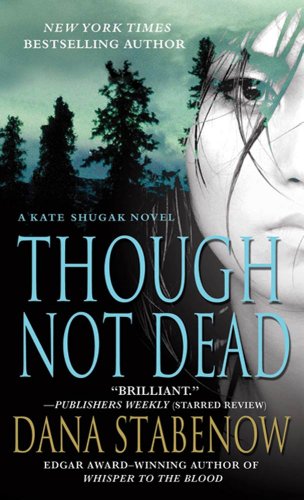 Though Not Dead: A Kate Shugak Novel by Dana Stabenow