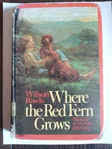 Where the Red Fern Grows: The Story of Two Dogs and a Boy
