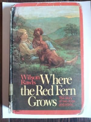 Where the Red Fern Grows: The Story of Two Dogs and a Boy