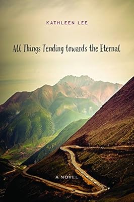 All things tending towards the eternal : a novel