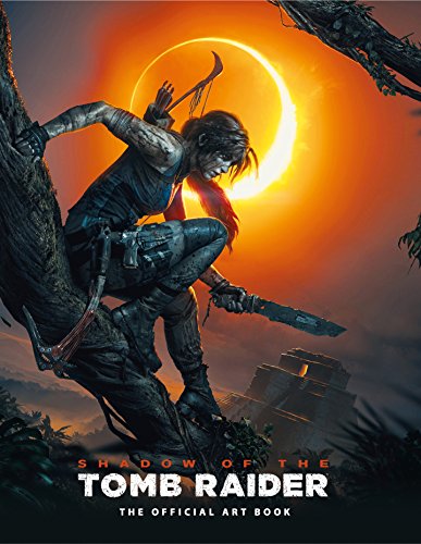 Shadow of the Tomb Raider The Official Art Book by PAUL DAVIES