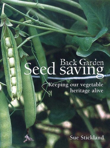 Back Garden Seed Saving: Keeping Our Vegetable Heritage Alive by Sue Stickland