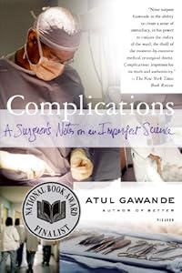 Complications: A Surgeon's Notes on an Imperfect Science