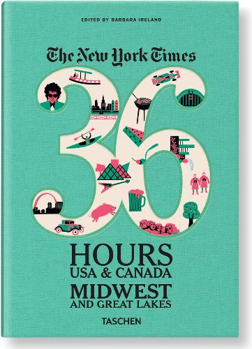 The New York Times, 36 Hours USA &amp; Canada: Midwest &amp; Great Lakes by Barbara Ireland 				  						  					 		 			  					  		                  	                   		                  			(Editor)