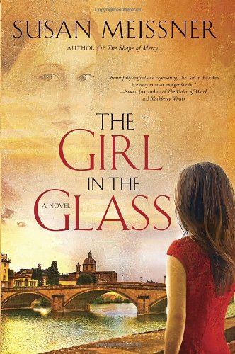 The Girl in the Glass: A Novel by Susan Meissner