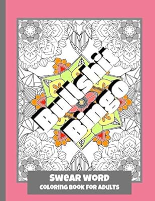 Swear Word: Coloring Book for Adults: Patterns With Mandala Sweary Designs | Color your Anger away | Creative Coloring For Relaxation, Fun and Stress Relieve