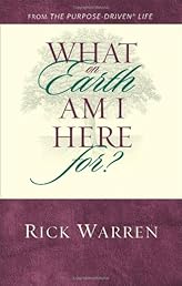 What on Earth Am I Here For? Purpose Driven Life
