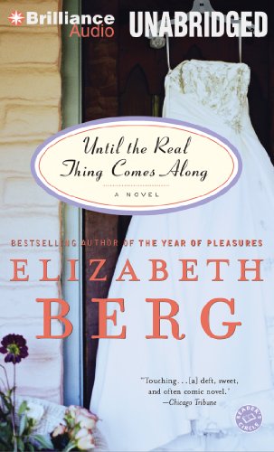 Until the Real Thing Comes Along: A Novel by Elizabeth Berg