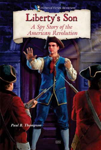 Liberty's Son: A Spy Story of the American Revolution by Paul B. Thompson