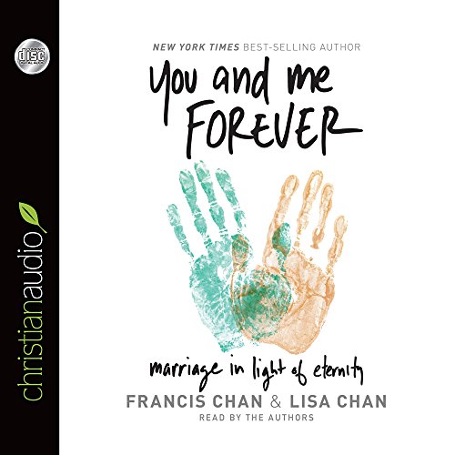 You and Me Forever: Marriage in Light of Eternity by Francis Chan