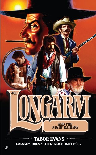 Longarm #401: Longarm and the Night Raiders by Tabor Evans